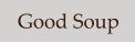 Good Soup
