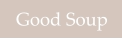 Good Soup