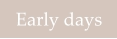 Early days